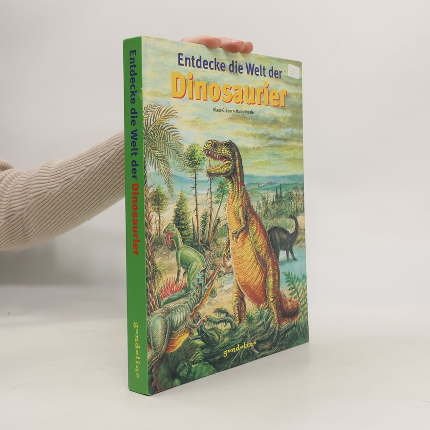 Klaus Gröper Entdecke die Welt der Dinosaurier