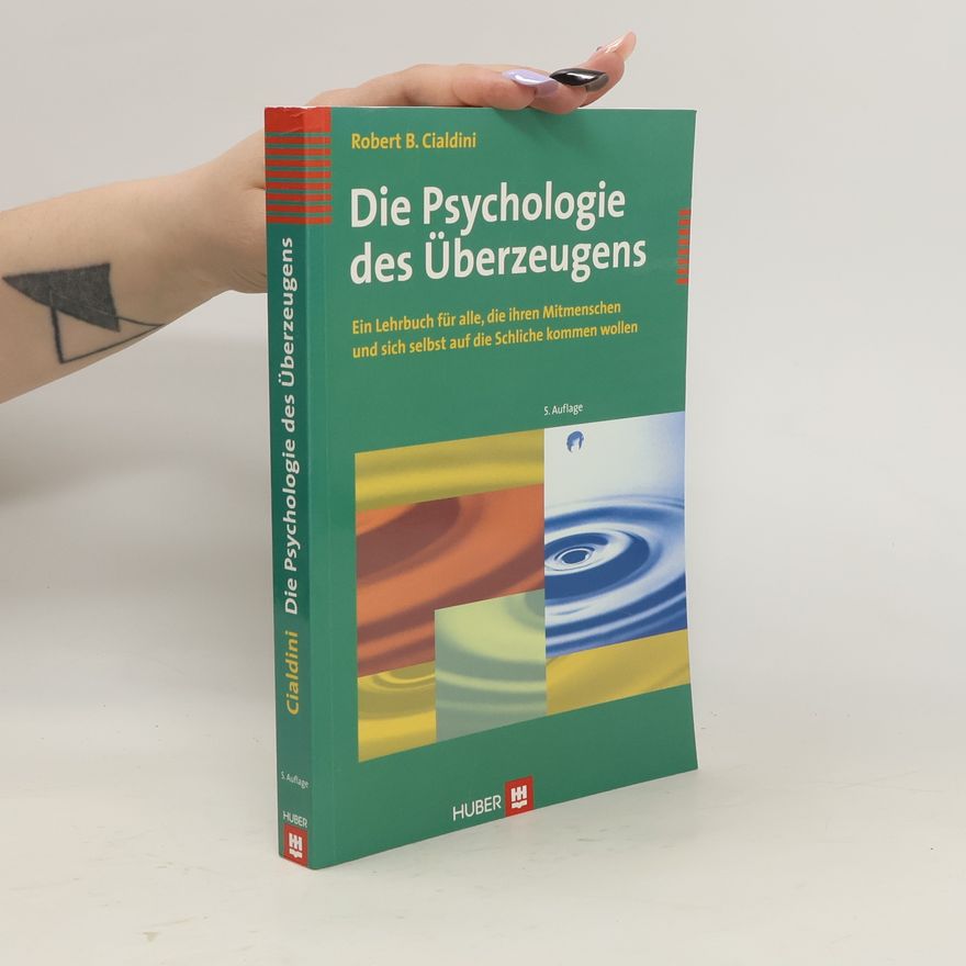 Robert Cialdini Die Psychologie des Überzeugens