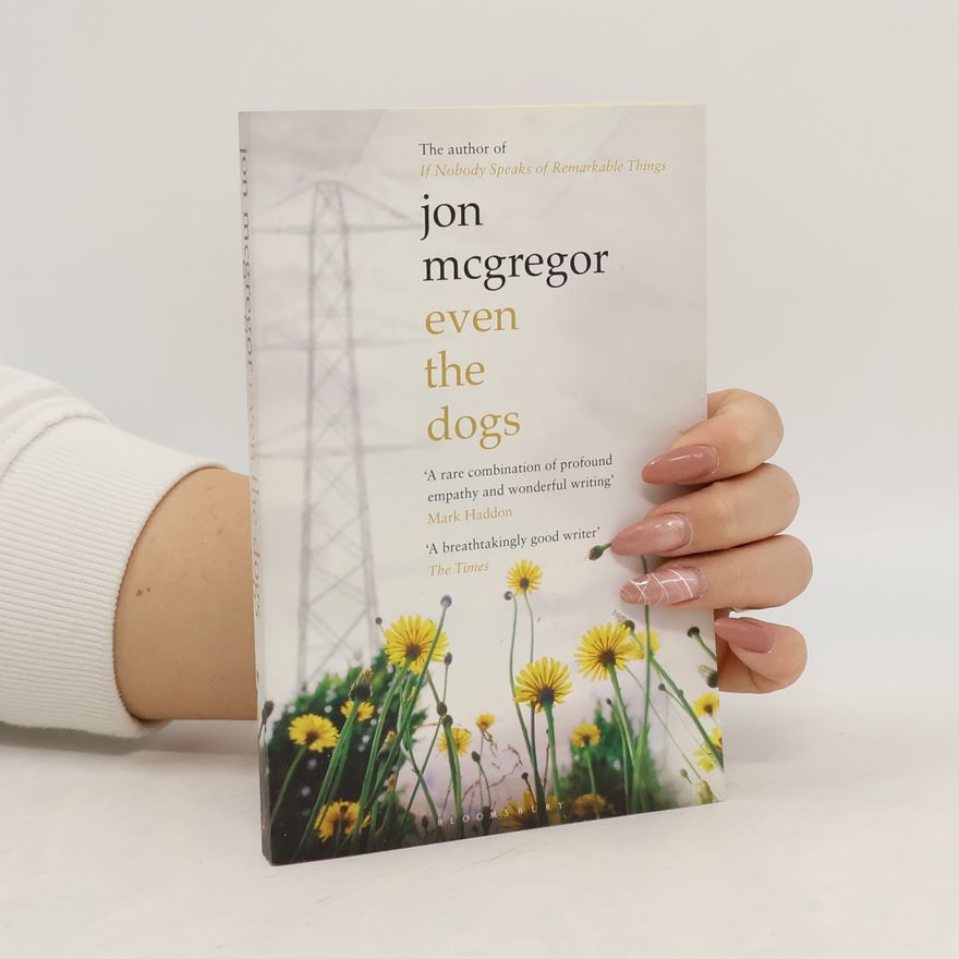 Jon McGregor Even the Dogs