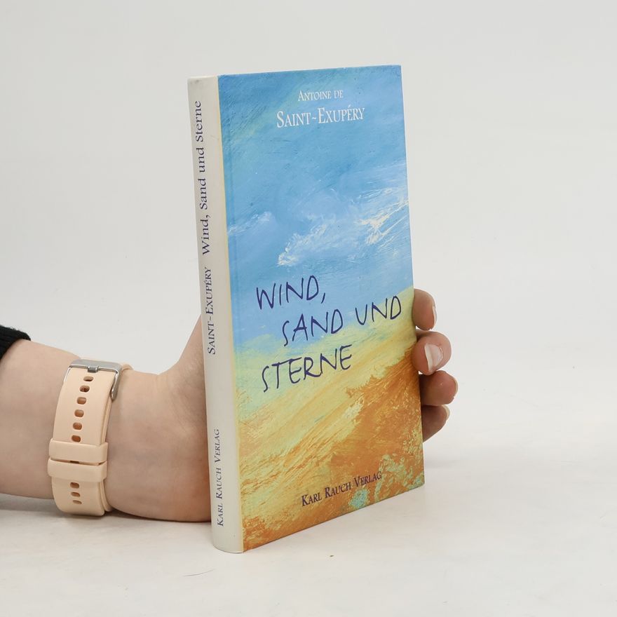 Antoine de Saint-Exupéry Wind, Sand und Sterne