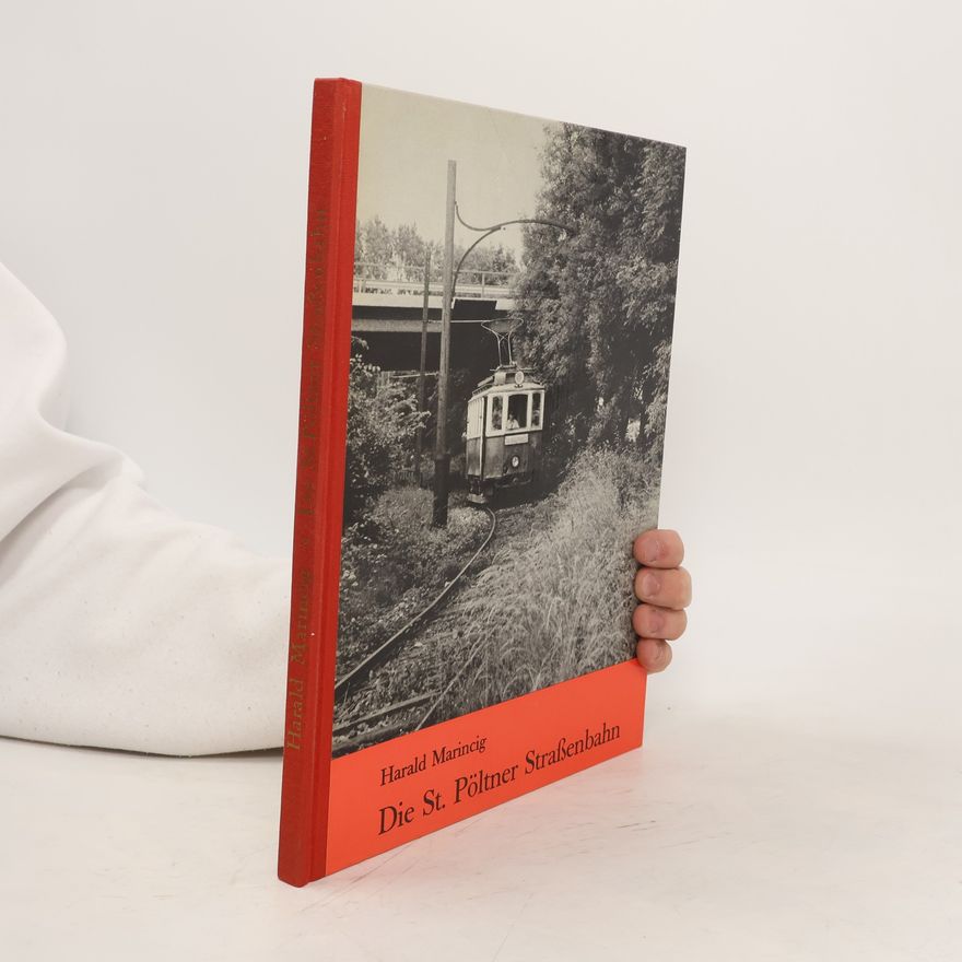 Harald Marincig Die St. Pöltner Straßenbahn