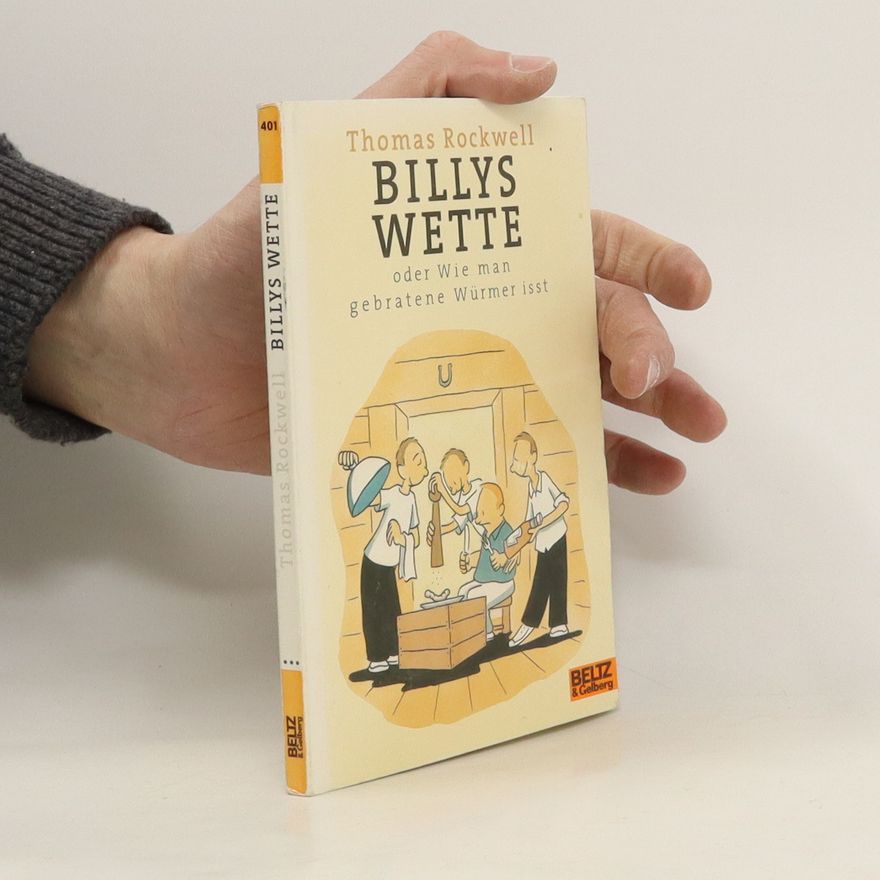 Thomas Rockwell Billys Wette oder wie man gebratene Würmer isst