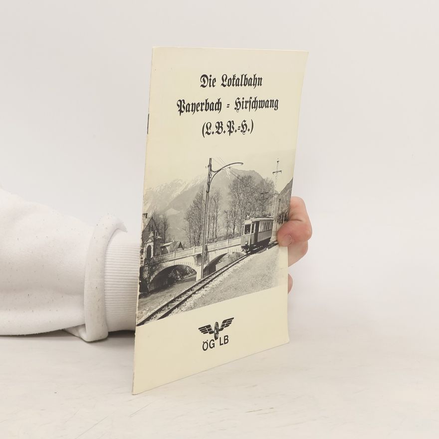 Autores varios Die Lokalbahn Payerbach = Hirschwang