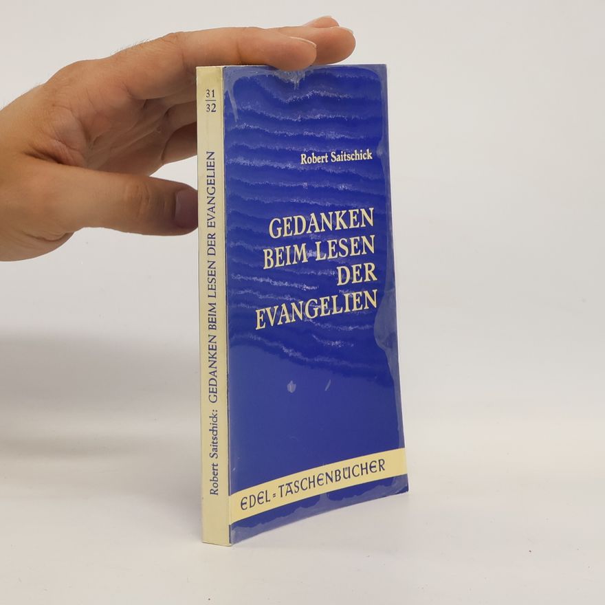Robert Saitschick Gedanken beim Lesen der Evangelien