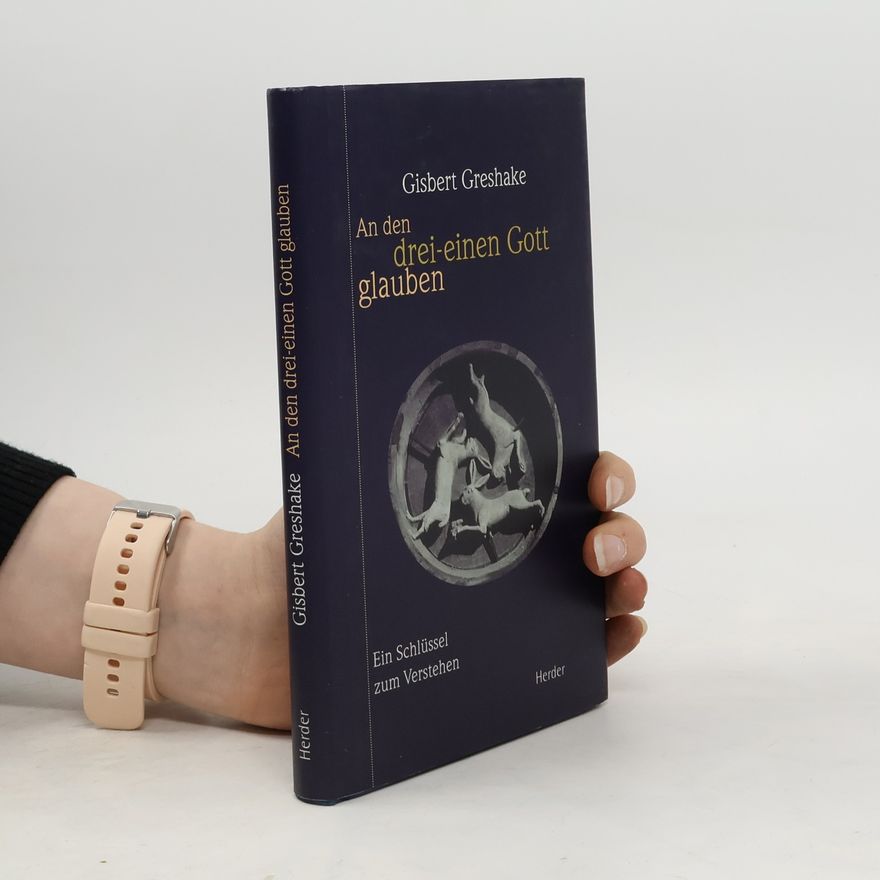 Gisbert Greshake An den drei-einen Gott glauben