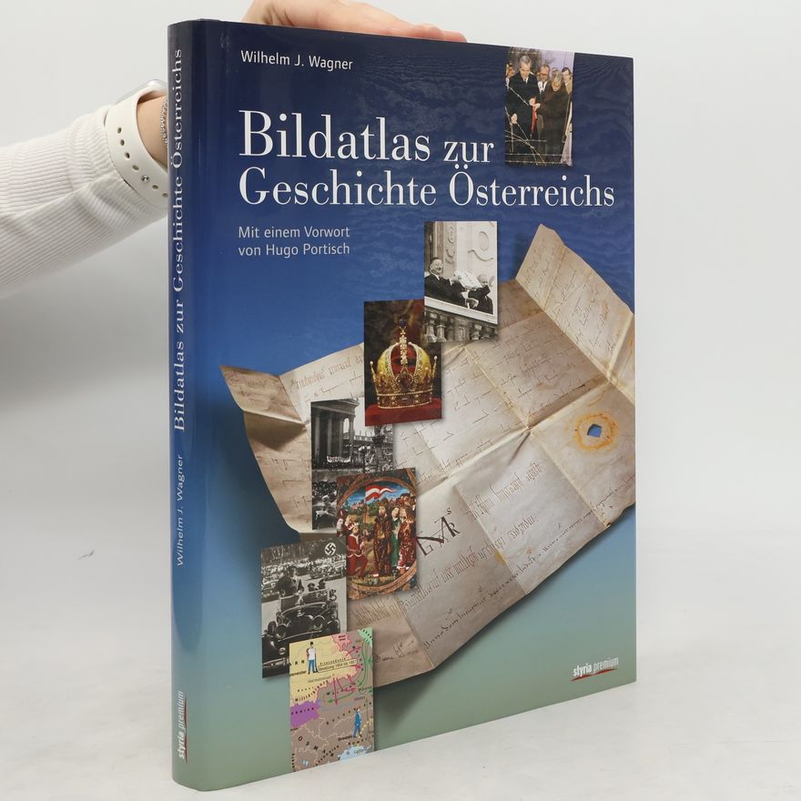 Wilhelm J. Wagner Bildatlas zur Geschichte Österreichs