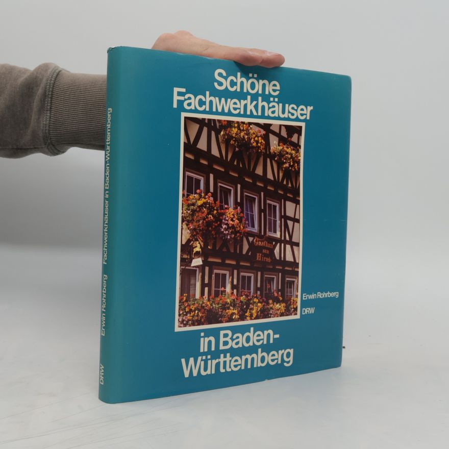 Erwin Rohrberg Schöne Fachwerkhäuser in Baden-Württemberg