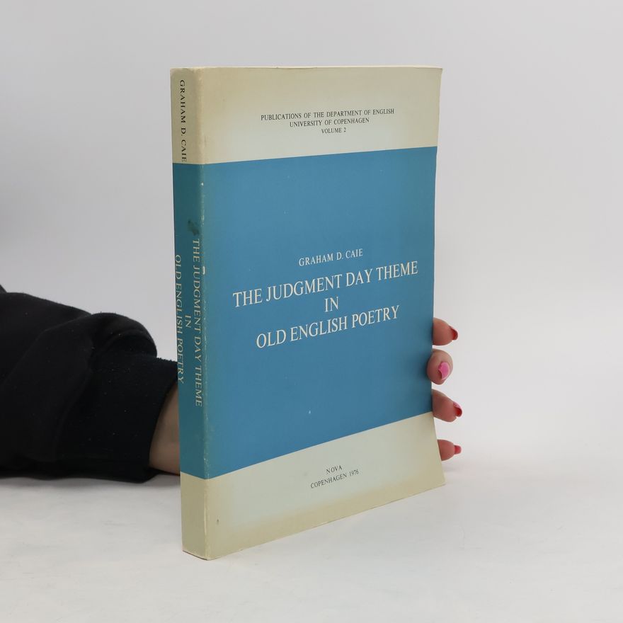 Graham D Caie The judgment day theme in old English Poetry