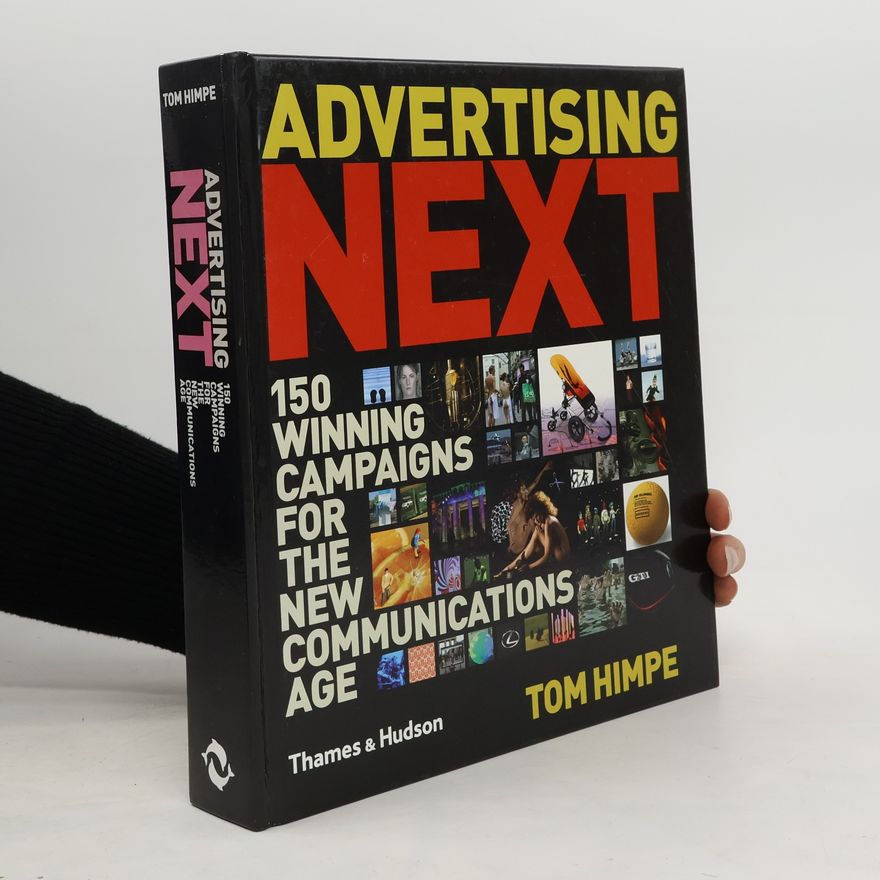 Tom Himpe Advertising Next. 150 Winning Campaigns for the New Communications Age