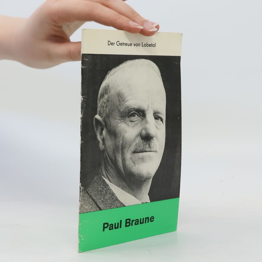 Paul Braune Der Getreue von Lobetal