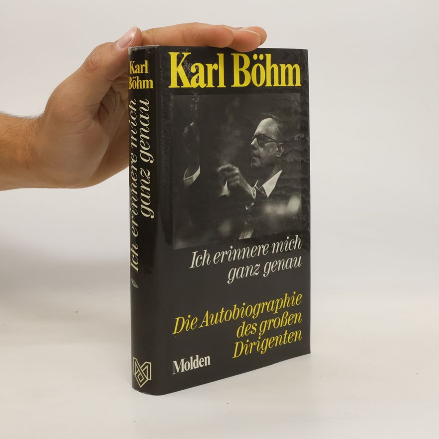 Karl Böhm Ich erinnere mich ganz genau. Die Autobiographie
