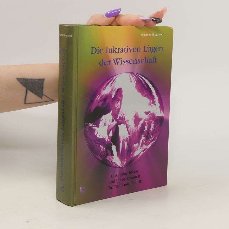 Johannes Jürgenson Die lukrativen Lügen der Wissenschaft