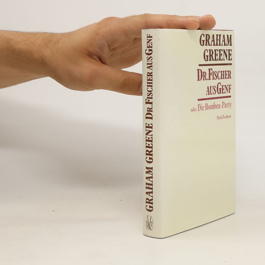 Graham Greene Dr. Fischer aus Genf, oder, DieBomben-Party