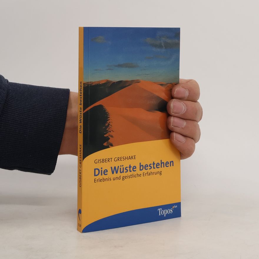Gisbert Greshake Die Wüste bestehen