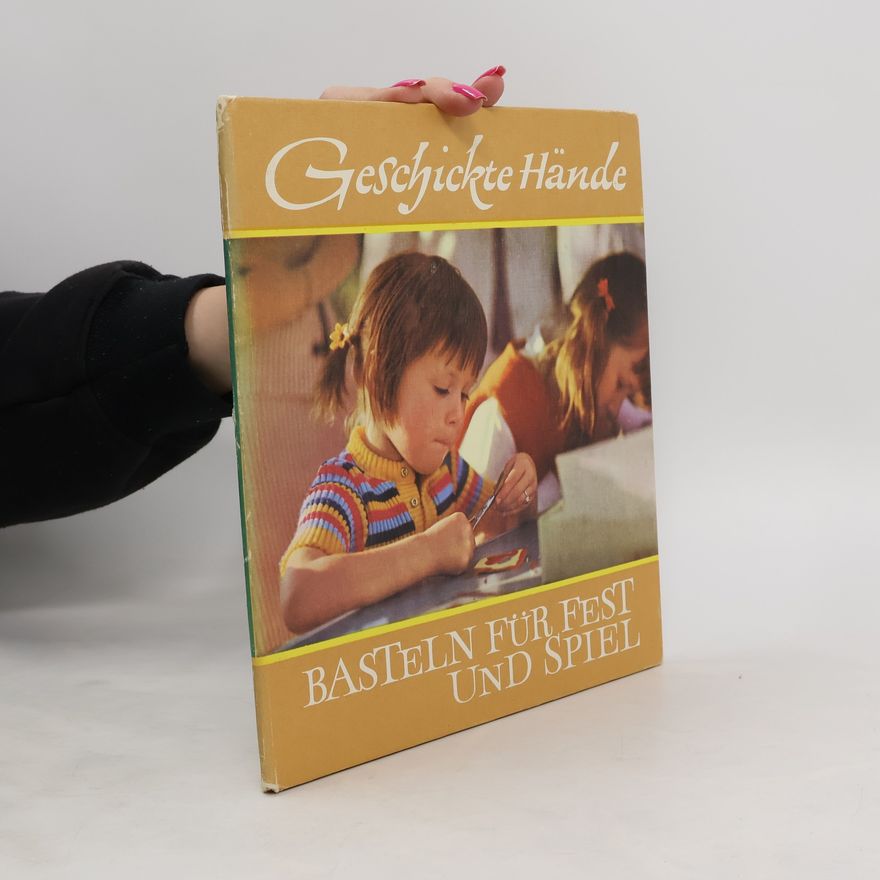 Rudolf Arnold Geschickte Hände. Basteln für Fest und Spiel