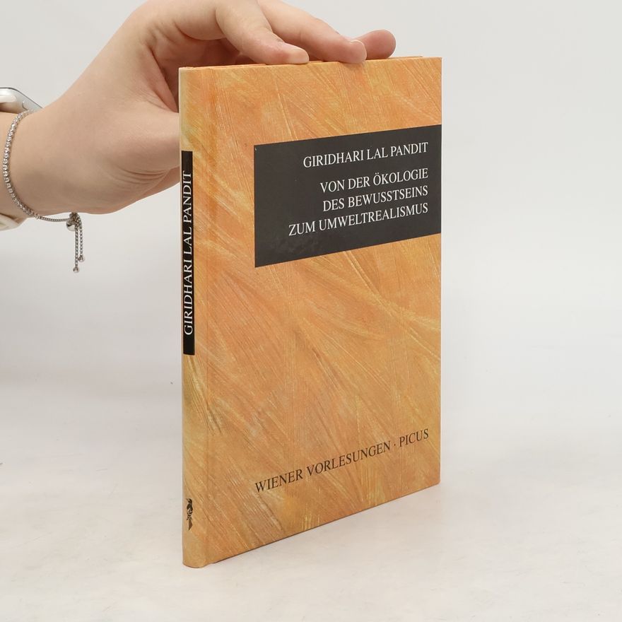 Giridhari L. Pandit Von der Ökologie des Bewusstseins zum Umweltrealismus