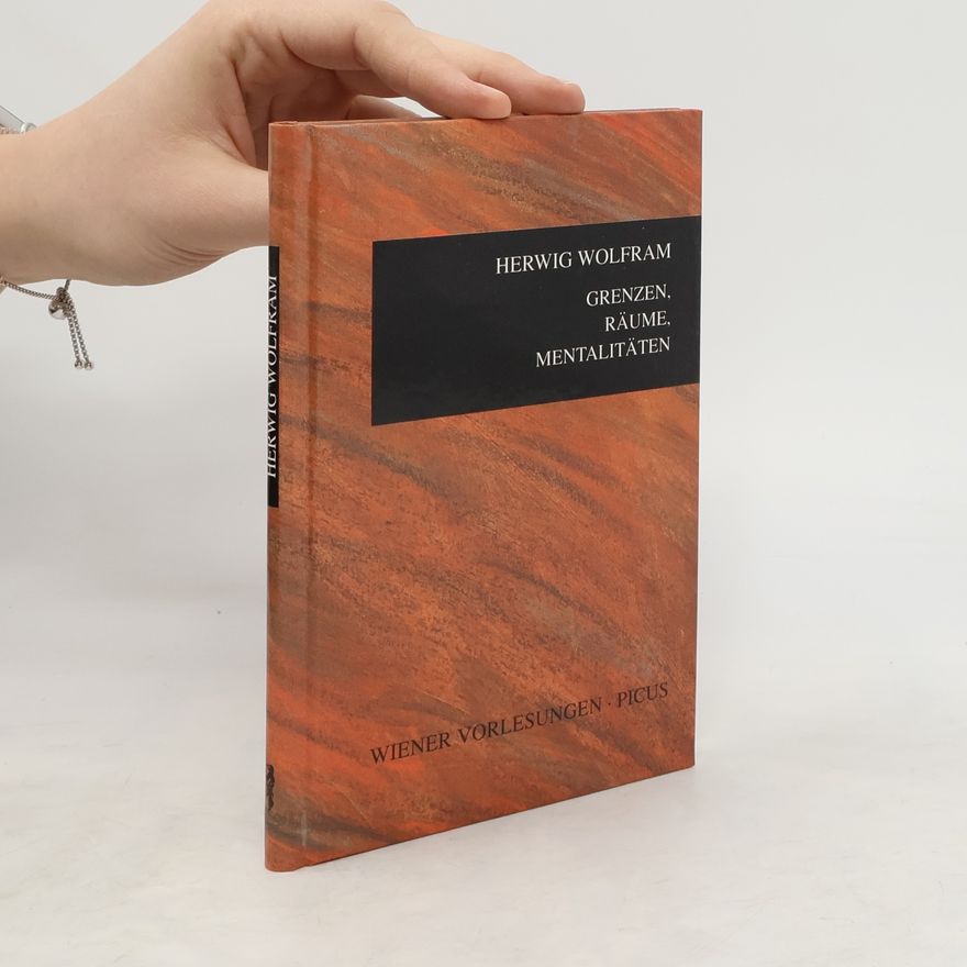 Herwig Wolfram Grenzen, Räume, Mentalitäten