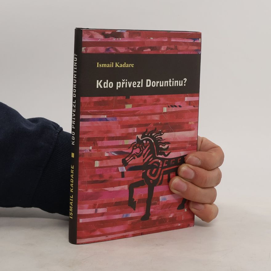 Ismail Kadare Kdo přivezl Doruntinu?