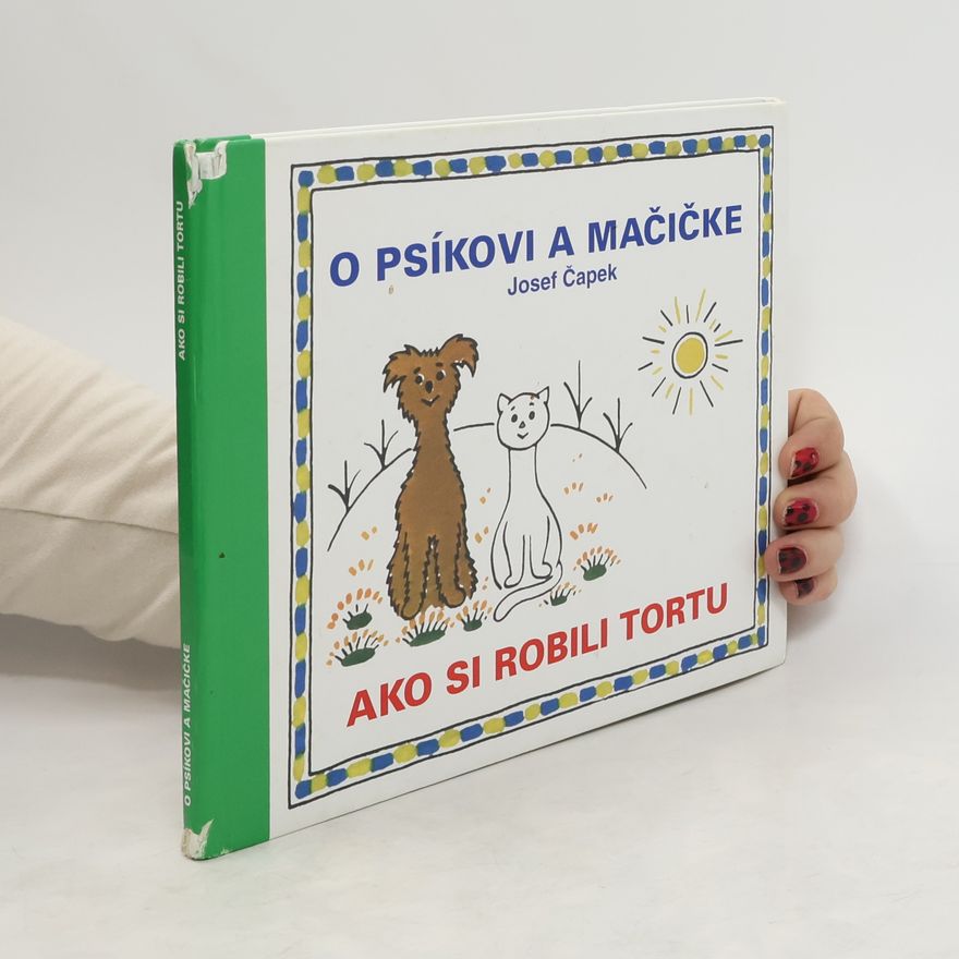 Josef Čapek O psíkovi a mačičke ako si robili tortu