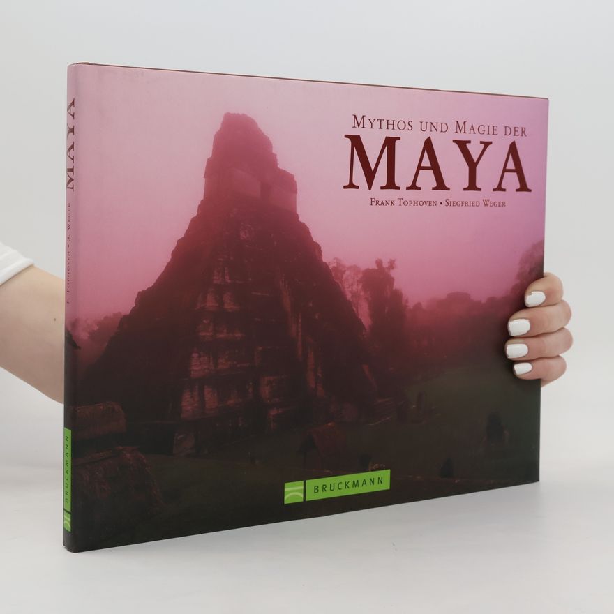 Frank Tophoven Mythos und Magie der Maya