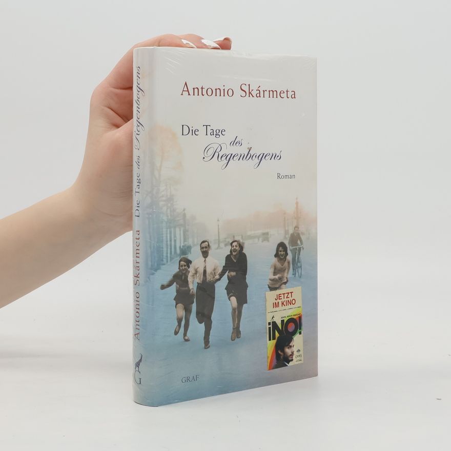 Antonio Skármeta Die Tage des Regenbogens