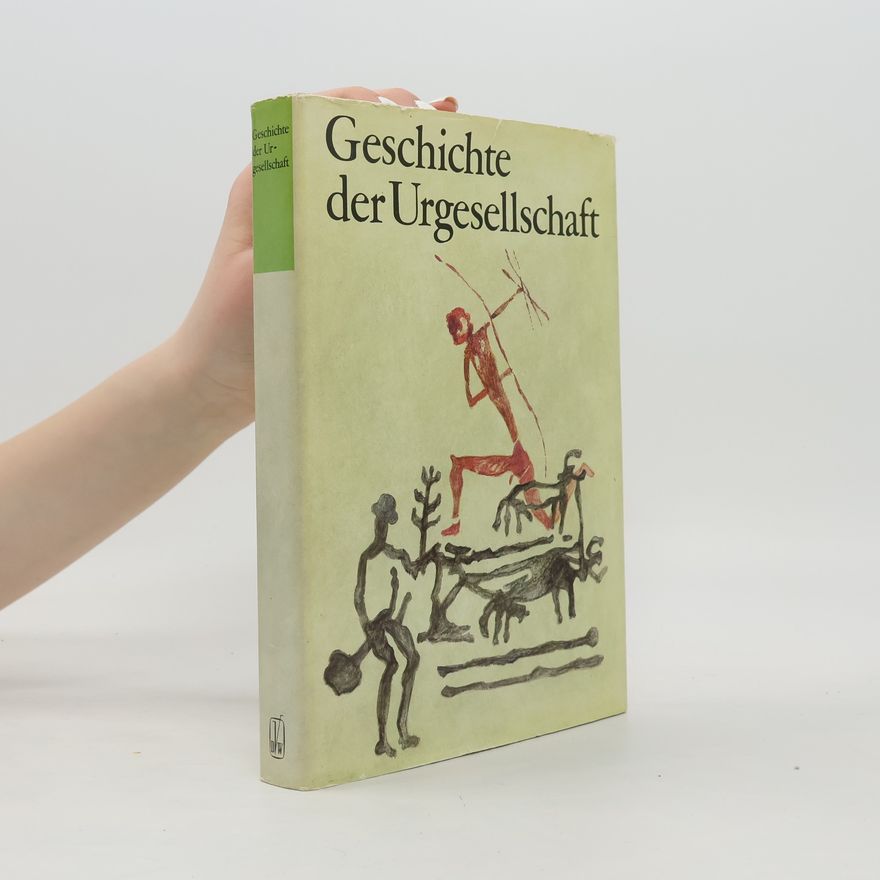 Autorenkollektiv Geschichte der Urgesellschaft