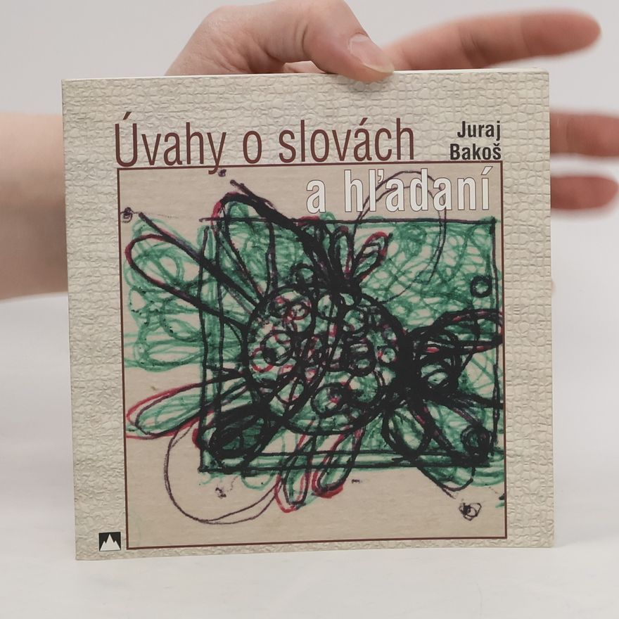 Juraj Bakoš Úvahy o slovách a hľadaní