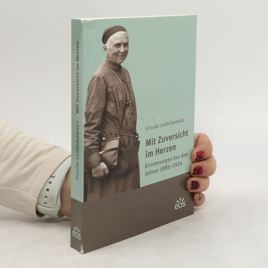 Ursula Ledóchowska Mit Zuversicht im Herzen
