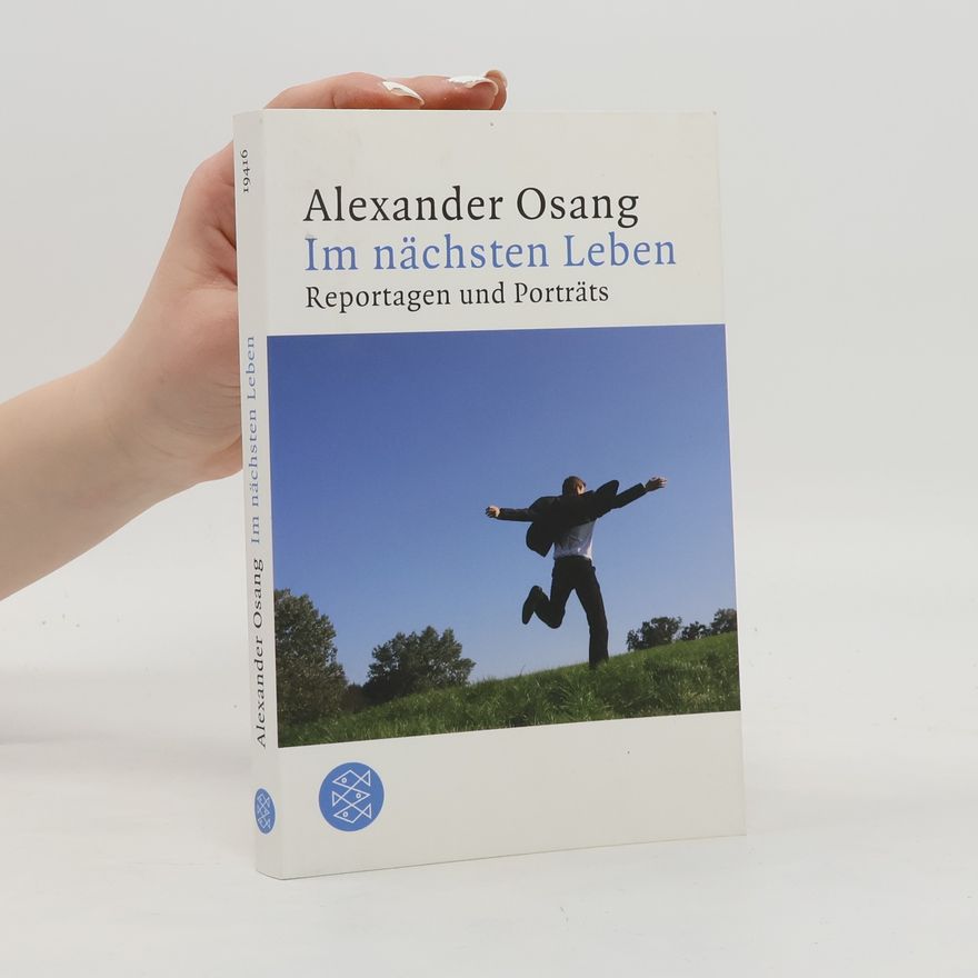 Alexander Osang Im nächsten Leben