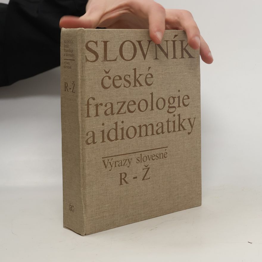 František Čermák Slovník české frazeologie a idiomatiky. Výrazy slovesné. 1-2