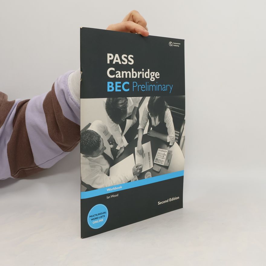 Ian Wood PASS Cambridge BEC Preliminary: Workbook