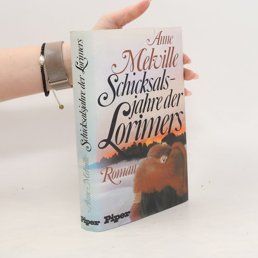 Anne Melville Schicksalsjahre der Lorimers
