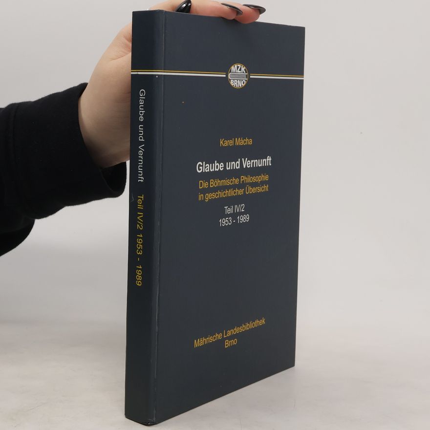 Karel Mácha Glaube und Vernunft : die böhmische Philosophie in geschichtlicher Übersicht. Teil IV
