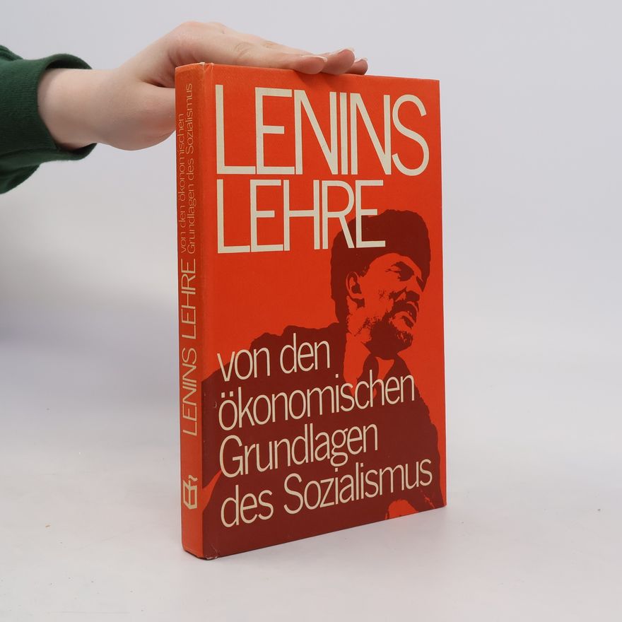 Autorenkollektiv Lenins Lehre von den ökonomischen Grundlangen des Sozialismus