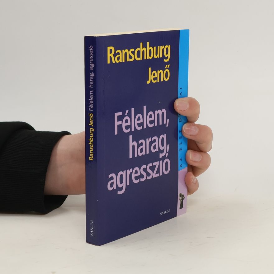 Jenő Ranschburg Félelem, harag, agresszió