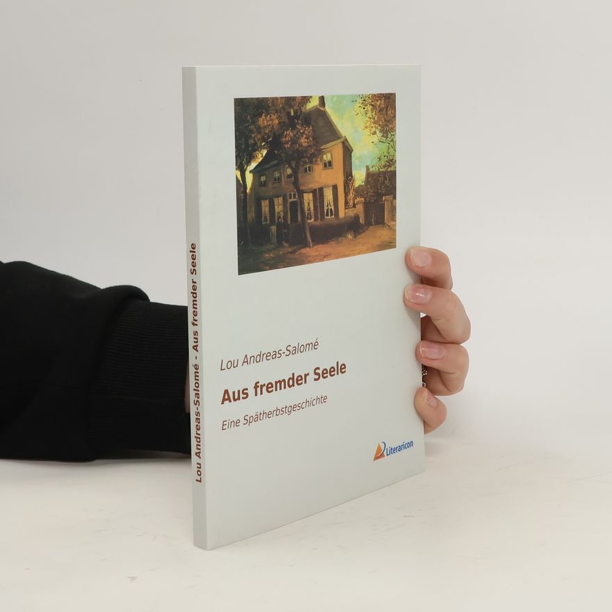 Lou Andreas-Salomé Aus fremder Seele