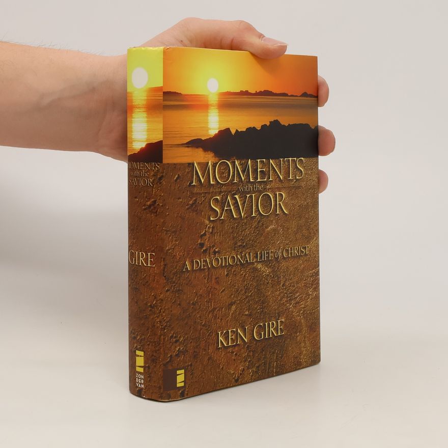 Ken Gire Moments with the Savior