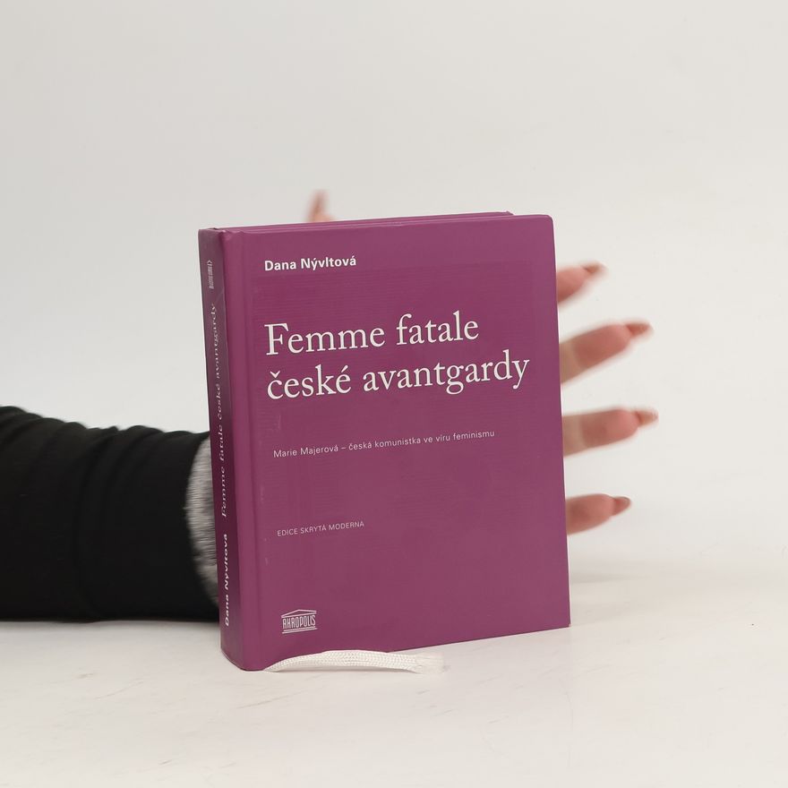 Dana Nývltová Femme fatale české avantgardy