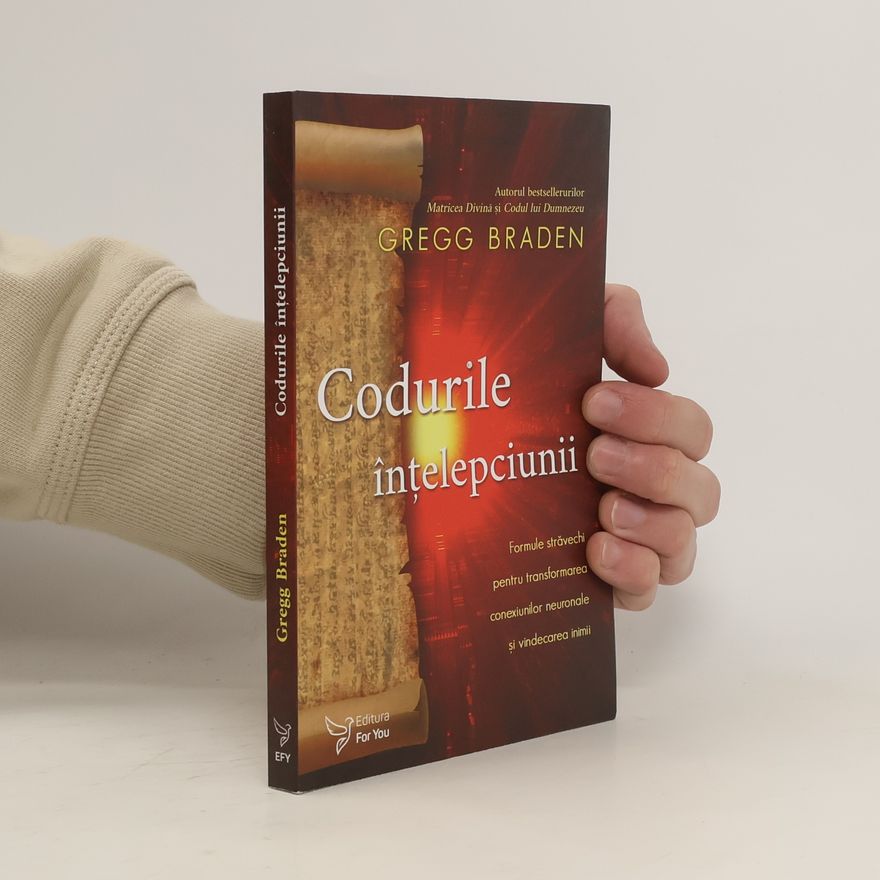 Gregg Braden Codurile întelepciunii