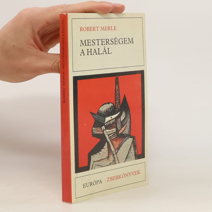 Robert Merle Mesterségem a halál