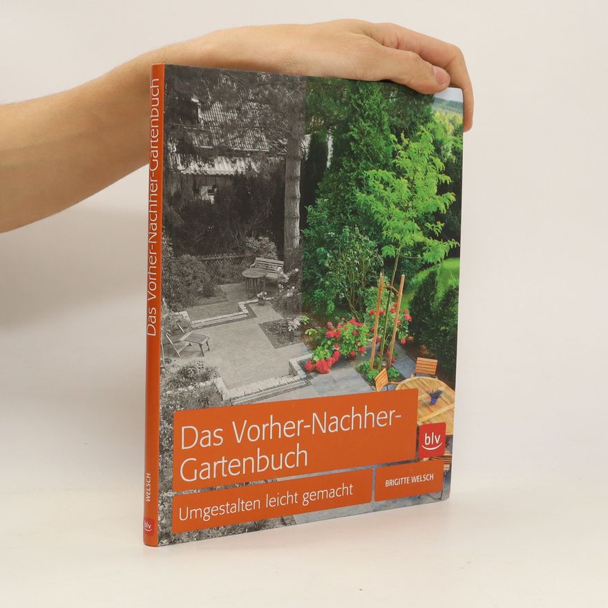 Brigitte Welsch Das Vorher-Nachher-Gartenbuch