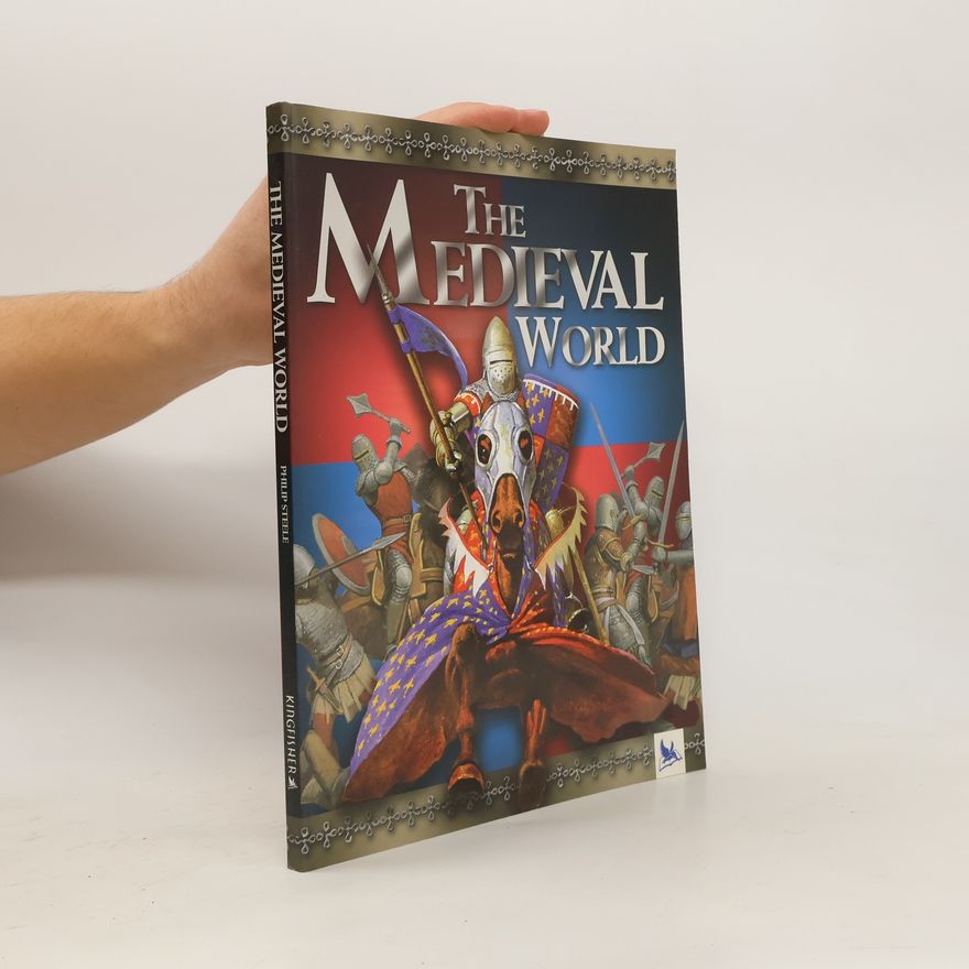 Philip Steele The Medieval World