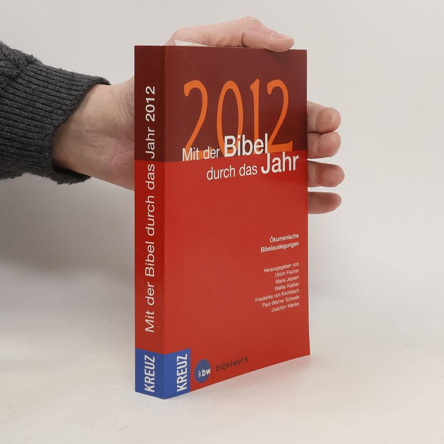 Friederike von Kirchbach Mit der Bibel durch das Jahr 2012