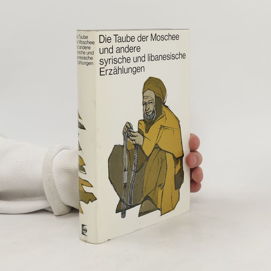 Various authors Die Taube der Moschee und andere syrische und libanesische Erzählungen