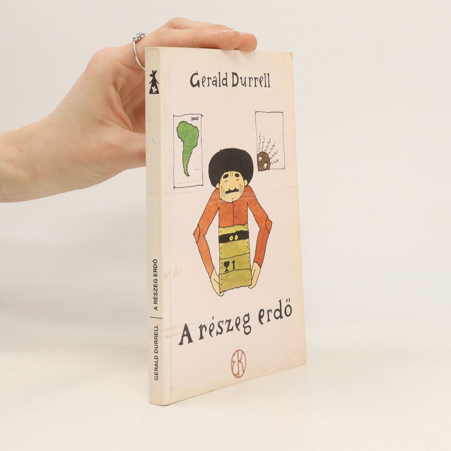 Gerald Durrell A részeg erdő