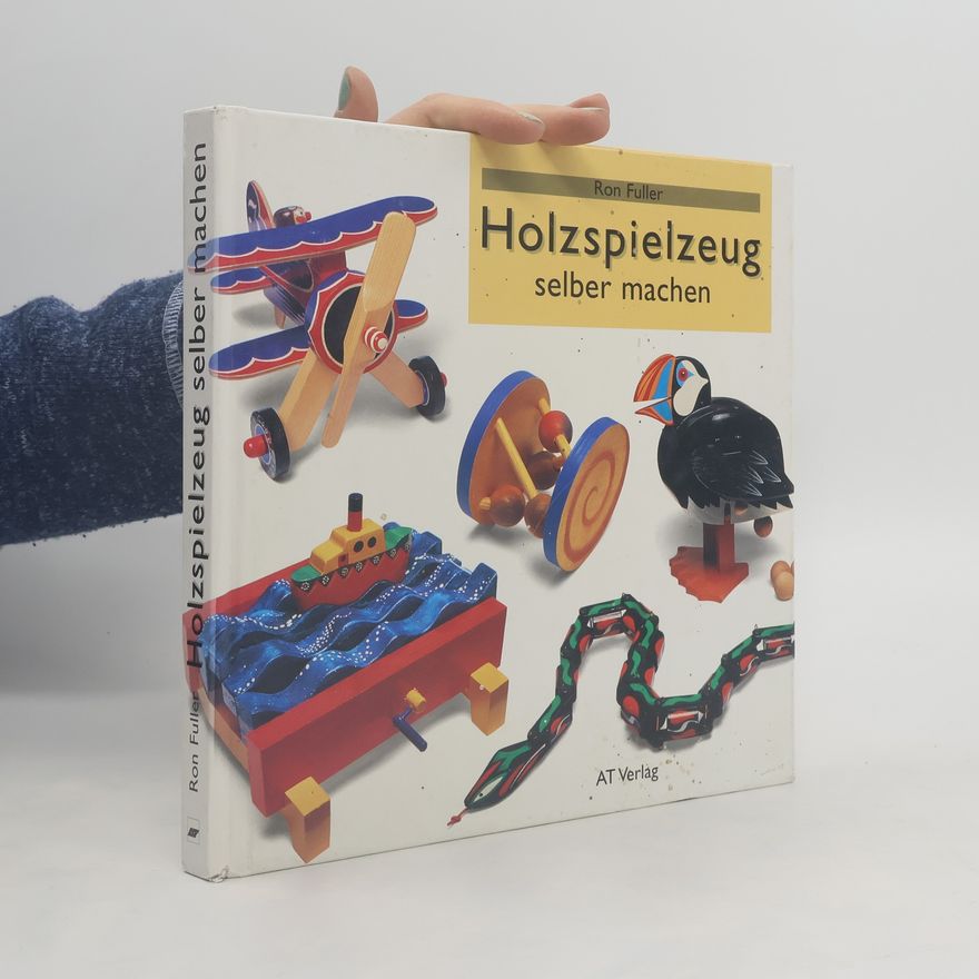 Ron Fuller Holzspielzeug selber machen