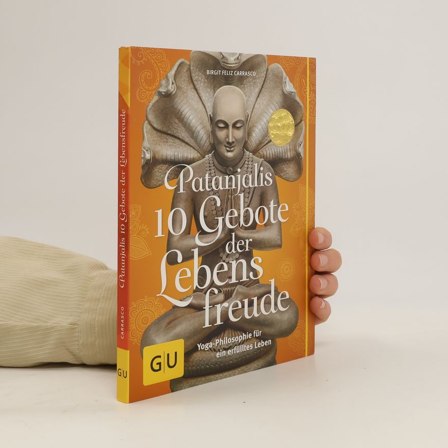 Birgit Feliz Carrasco Patanjalis 10 Gebote der Lebensfreude