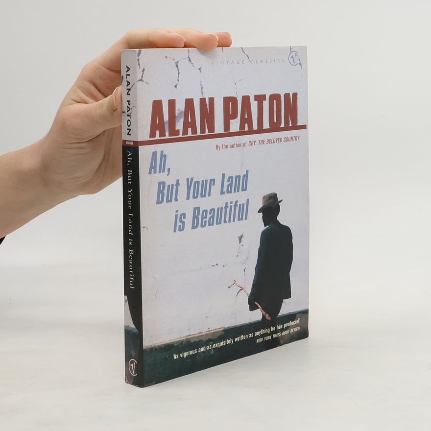Alan Paton Ah But Your Land Is Beautiful