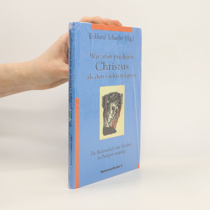 Eckhard Schaefer Wir aber predigen Christus als den Gekreuzigten