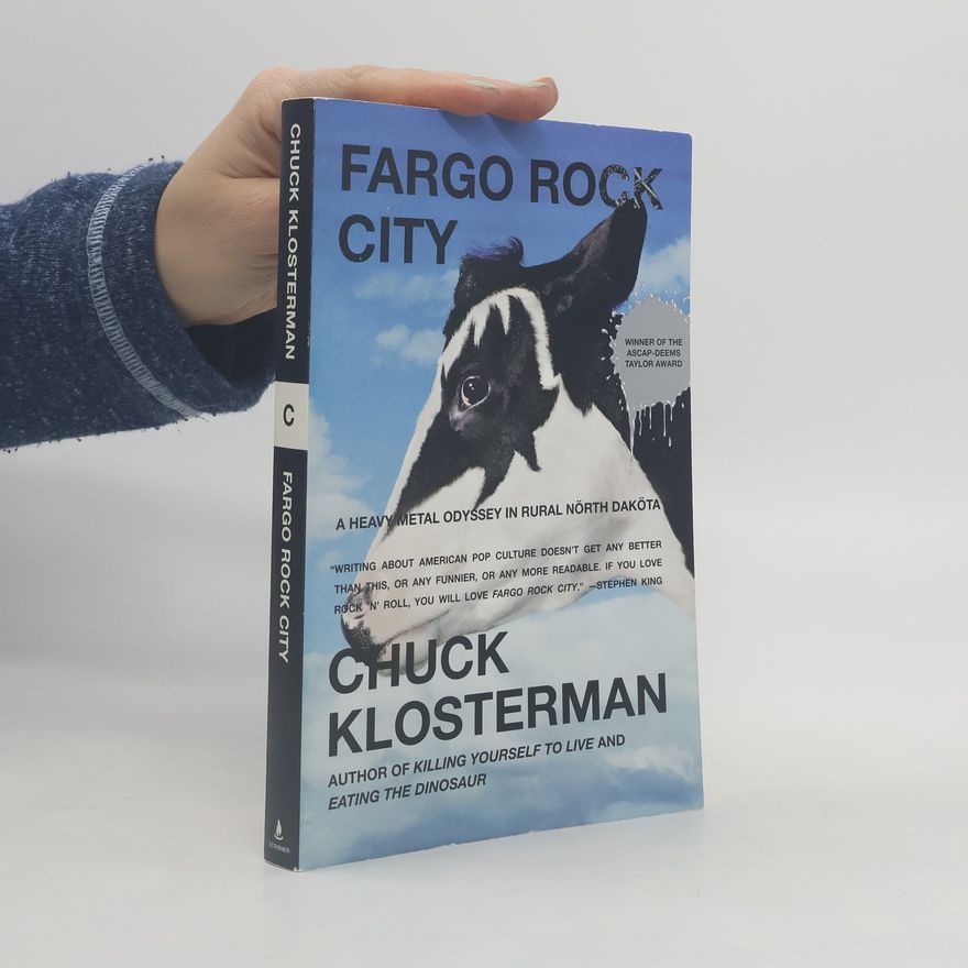 Karel Klosterman Fargo Rock City: A Heavy Metal Odyssey In Rual North Dakota